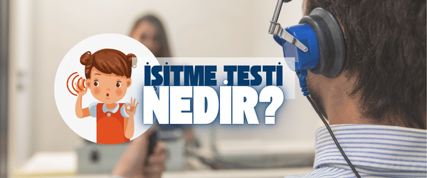 İşitme testi nedir?